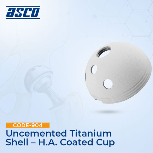 Titanium Shells UNCEMENTED TITANIUM SHELL – H.A. COATED CUP | ASCO Medical